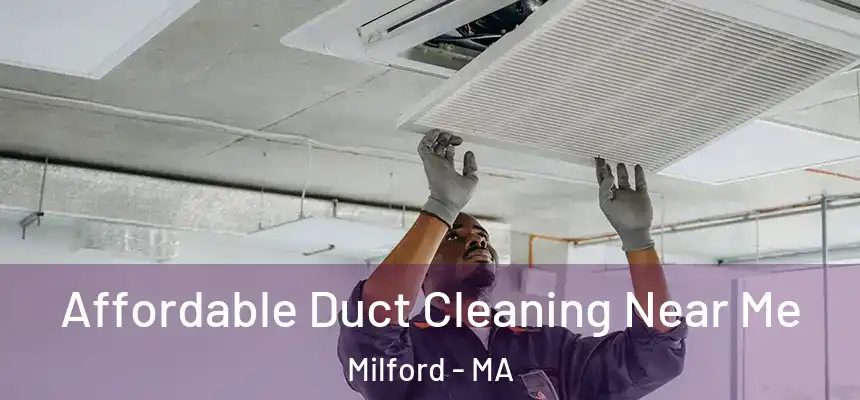  Affordable Duct Cleaning Near Me Milford - MA