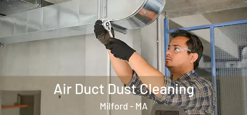 Air Duct Dust Cleaning Milford - MA