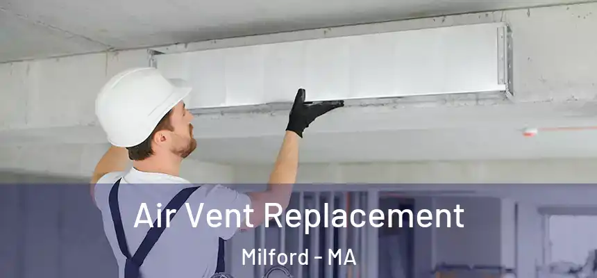  Air Vent Replacement Milford - MA