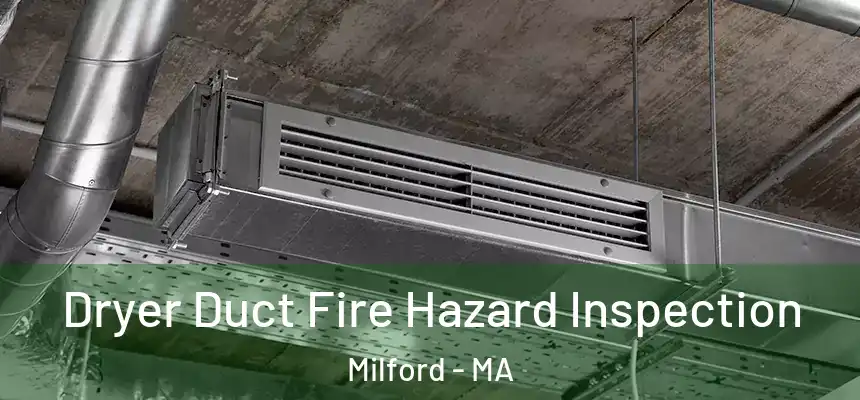  Dryer Duct Fire Hazard Inspection Milford - MA