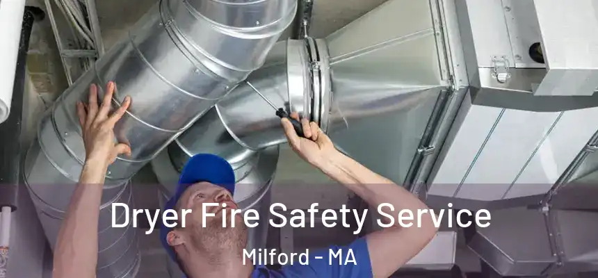 Dryer Fire Safety Service Milford - MA