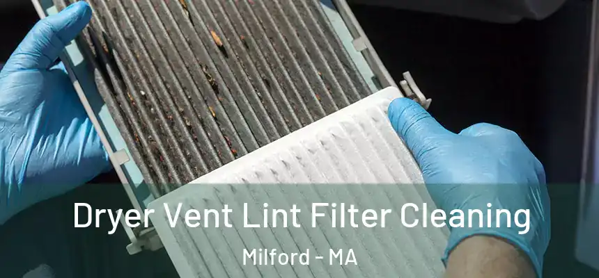  Dryer Vent Lint Filter Cleaning Milford - MA