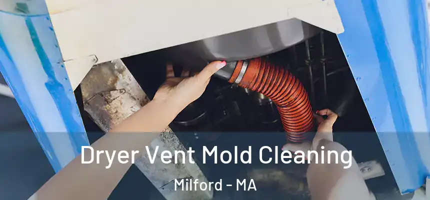  Dryer Vent Mold Cleaning Milford - MA