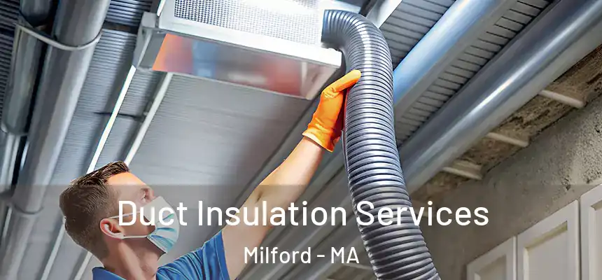  Duct Insulation Services Milford - MA