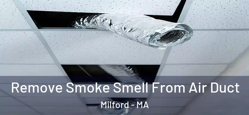  Remove Smoke Smell From Air Duct Milford - MA