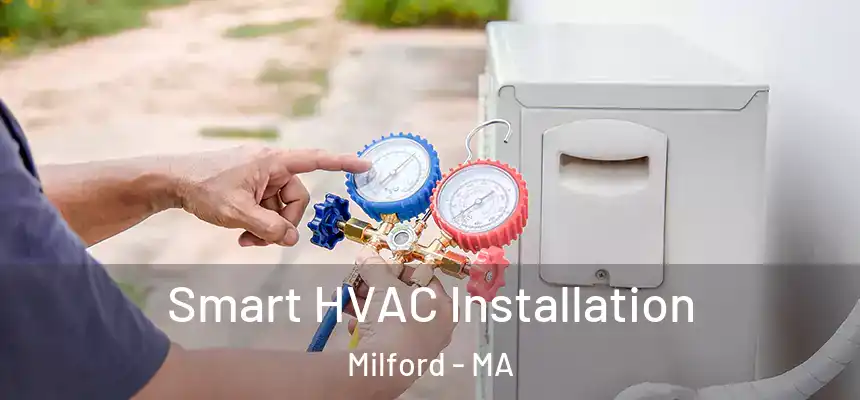  Smart HVAC Installation Milford - MA