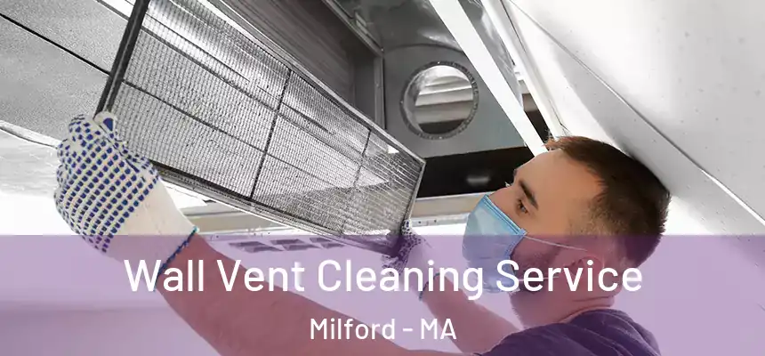  Wall Vent Cleaning Service Milford - MA