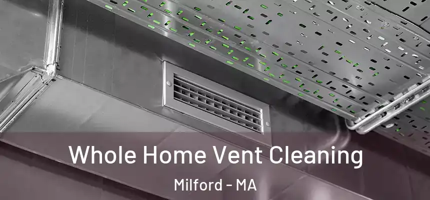  Whole Home Vent Cleaning Milford - MA
